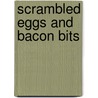 Scrambled Eggs and Bacon Bits by Tiffany Massey