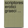Scriptores Erotici Graeci ... door Anonymous Anonymous