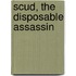 Scud, the Disposable Assassin