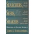 Searchers, Seers, and Shakers