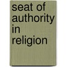 Seat of Authority in Religion by James Martineau