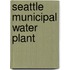 Seattle Municipal Water Plant