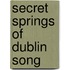 Secret Springs Of Dublin Song