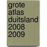 Grote atlas Duitsland 2008 2009 door Balk