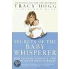 Secrets Of The Baby Whisperer door Tracy Hogg