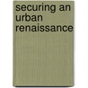 Securing An Urban Renaissance by Rowland Atkinson