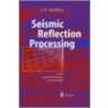 Seismic Reflection Processing door S.K. Upadhyay