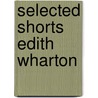 Selected Shorts Edith Wharton door Edith Wharton
