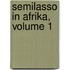 Semilasso in Afrika, Volume 1