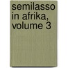 Semilasso in Afrika, Volume 3 door Hermann Pückler-Muskau