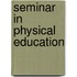 Seminar in Physical Education