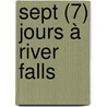 Sept (7) jours à River Falls door Aubenque