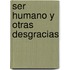 Ser Humano y Otras Desgracias