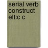 Serial Verb Construct Elt:c C by Alexandra Y. Aikhenvald