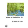 Sermons On The Christian Life door John De Witt