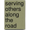 Serving Others Along the Road door Frank Moore