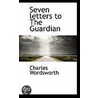 Seven Letters To The Guardian door Charles Wordsworth
