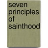 Seven Principles of Sainthood door Mary K. Doyle