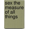 Sex the Measure of All Things door Jonathan Gathorne-Hardy