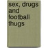 Sex, Drugs And Football Thugs