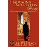 Shadowing Botticelli's Beauty by Caleb Ives Bach