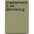 Shadowmarch 3/ Die Dämmerung