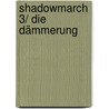 Shadowmarch 3/ Die Dämmerung door Tad Williams