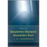 Shadows Present, Shadows Past door J. H. Sanderson