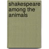 Shakespeare Among the Animals door Bruce Thomas Boehrer
