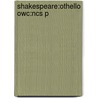 Shakespeare:othello Owc:ncs P door Shakespeare William Shakespeare