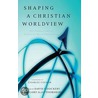Shaping a Christian Worldview door Onbekend