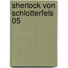 Sherlock von Schlotterfels 05 door Alexandra Fischer-Hunold