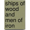 Ships of Wood and Men of Iron door Gerard Kenney