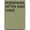 Shipwrecks Off the East Coast by Carmel Vivier