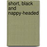 Short, Black and Nappy-Headed door Faison Edward