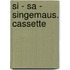 Si - Sa - Singemaus. Cassette