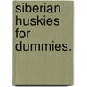 Siberian Huskies for Dummies. by Diane Morgan