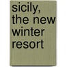 Sicily, The New Winter Resort by Unknown