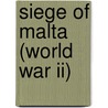 Siege Of Malta (World War Ii) door Miriam T. Timpledon