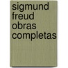 Sigmund Freud Obras Completas door Siegmund Freud