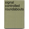 Signal Controlled Roundabouts by Great Britain: Department For Transport