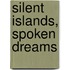 Silent Islands, Spoken Dreams