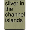 Silver In The Channel Islands door Nicholas du Quesne Bird