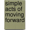 Simple Acts Of Moving Forward by Vinita Hampton Wright