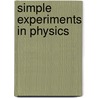 Simple Experiments In Physics door Lothrop Davis Higgins