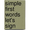 Simple First Words Let's Sign door Roger Priddy