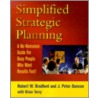 Simplified Strategic Planning by Robert W. Bradford