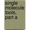Single Molecule Tools, Part A door Nils Walter