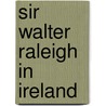 Sir Walter Raleigh in Ireland by Sir John Pope-Hennessy