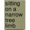 Sitting On A Narrow Tree Limb door Donald Bastedenbeck